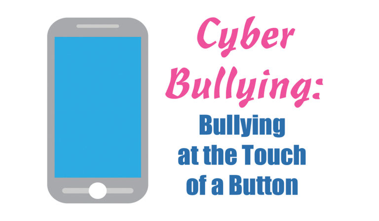 Cyber bullying: Bullying at the Touch of a Button